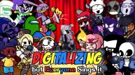 PLay FNF Digitalizing, but Everyone Sing it now!