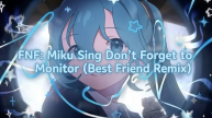 Play FNF: Miku Sing Don’t Forget to Monitor (Best Friend Remix) now!