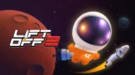 PLay Lift Off 2 now!