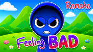 Play Sprunki Feeling bad Remake deluxe now!