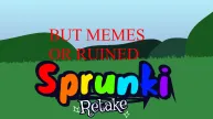 PLay Sprunki Memes now!