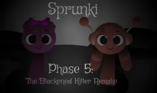 Sprunki Phase 5: The Blackened Killer Remake