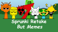 Play Sprunki Retake But Memes now!