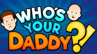 PLay Who’s Your Daddy? now!